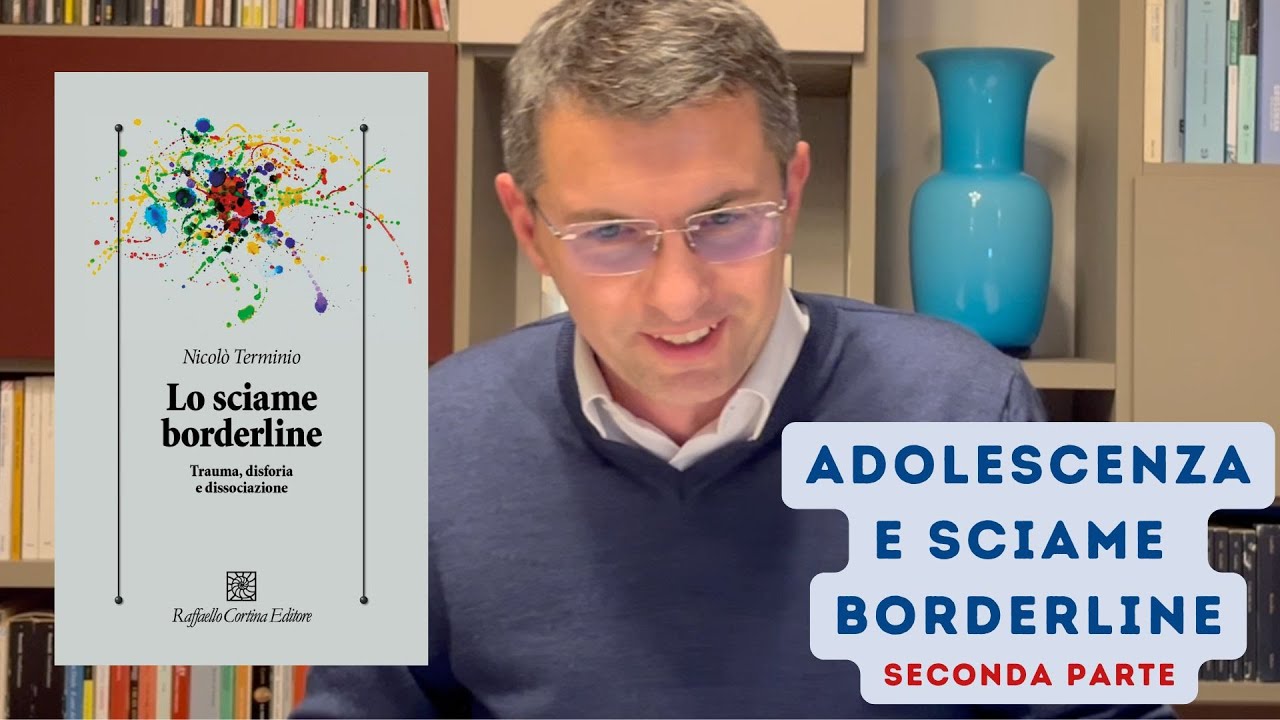 2. Adolescenza e sciame borderline: diagnosi e strategie terapeutiche (seconda parte)