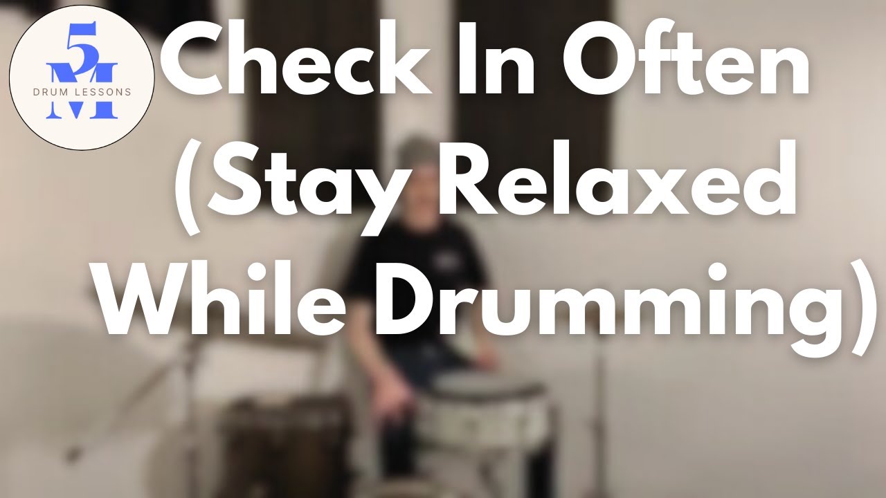 Check In Often (Stay Relaxed While Drumming)