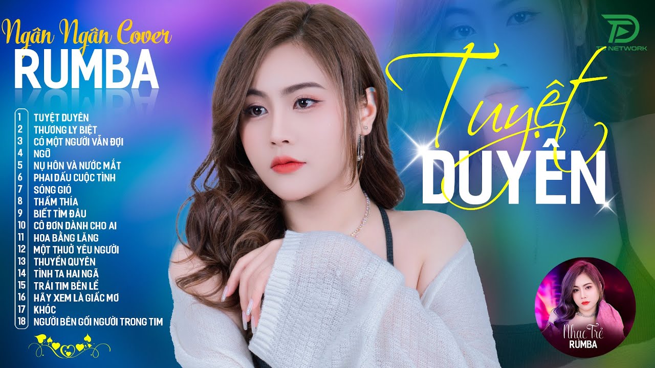 THƯƠNG LY BIỆT, TUYỆT DUYÊN - ALBUM RUMBA XUẤT SẮC NHẤT 2024 - NGÂN NGÂN COVER CỰC HÓT
