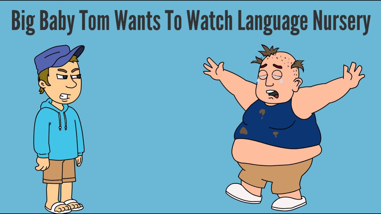 Big Baby Tom Wants To Watch Baby Einstein Language Nursery/Grounded