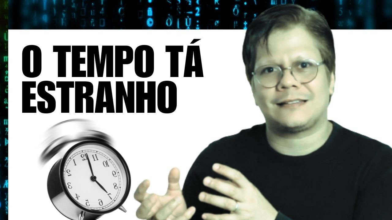 O que está acontecendo com o nosso tempo?