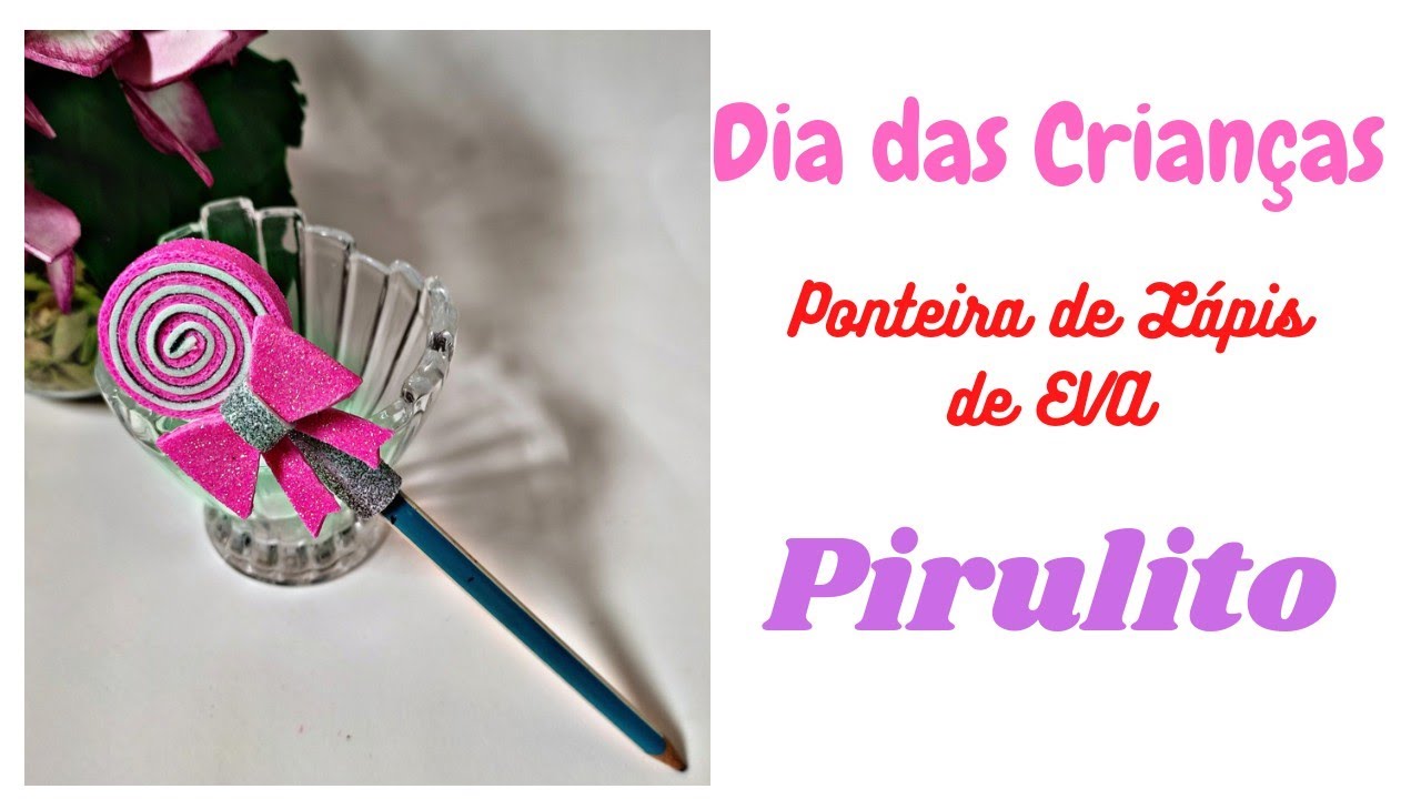 Dia das Crianças. Ponteira de lápis de EVA no formato de pirulito.