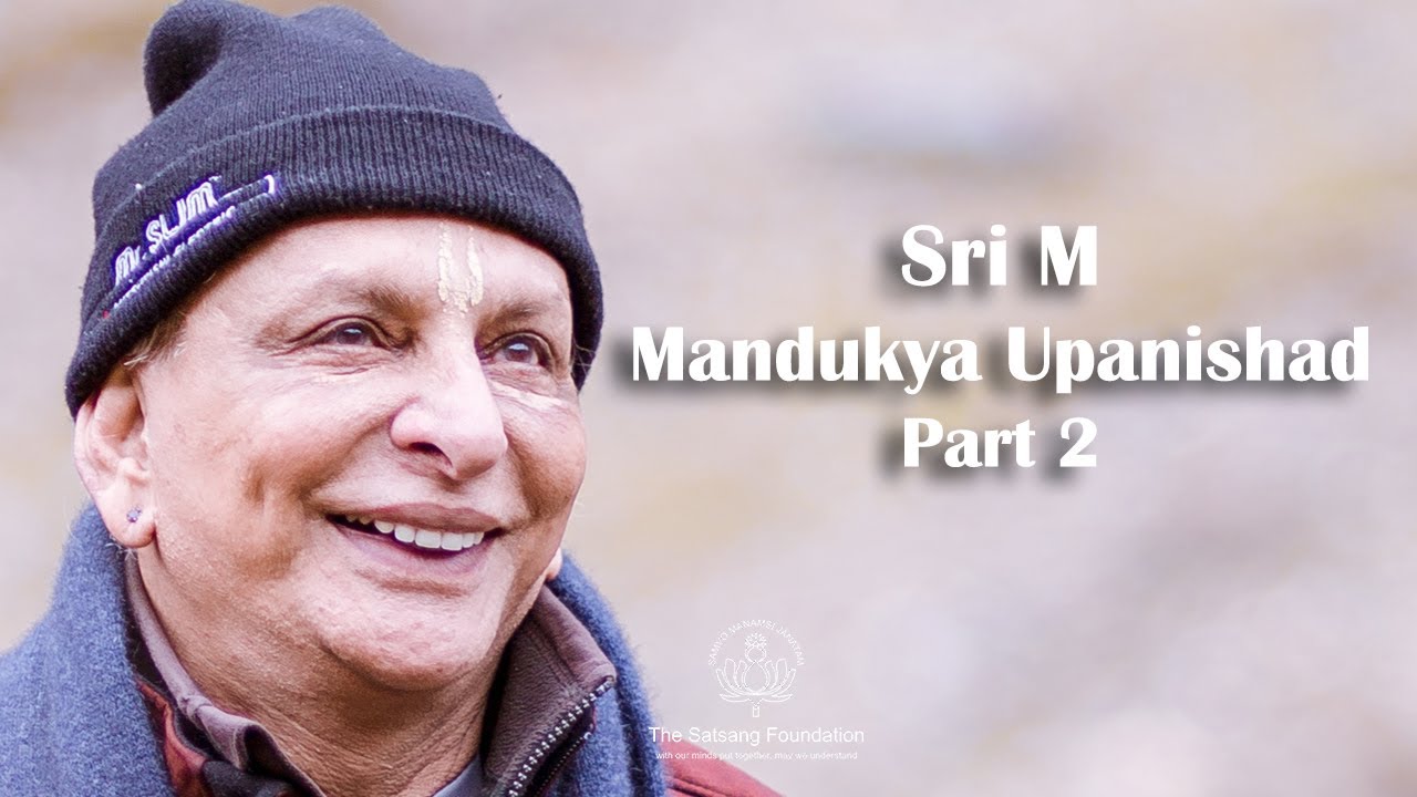 Sri M - Mandukya Upanishad - Part 2/2