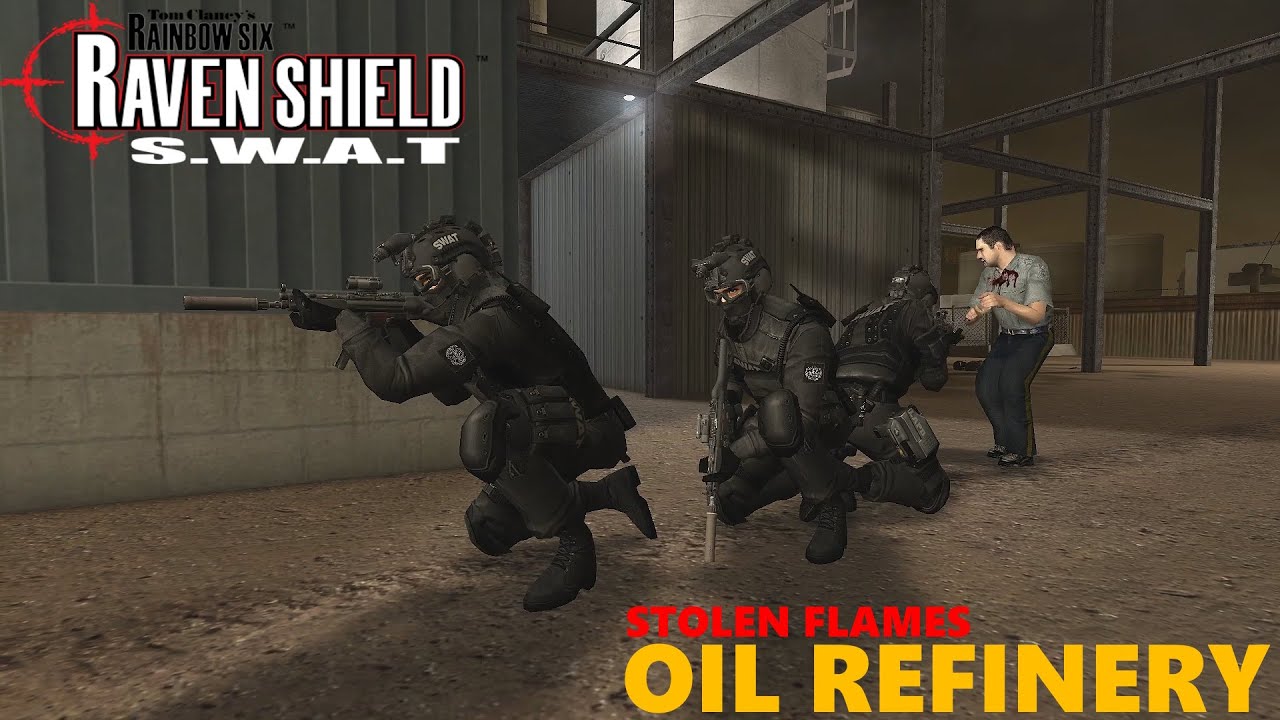 RAINBOW SIX 3 RAVEN SHIELD ✪SWAT✪ OIL REFINERY 