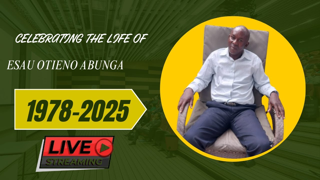 LIVE: CELEBRATING THE LIFE ESAU OTIENO ABUNGA