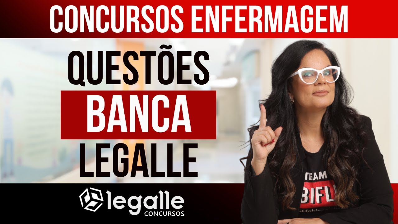 Questões Legalle - Revisão Concursos Enfermagem - Fabiflix