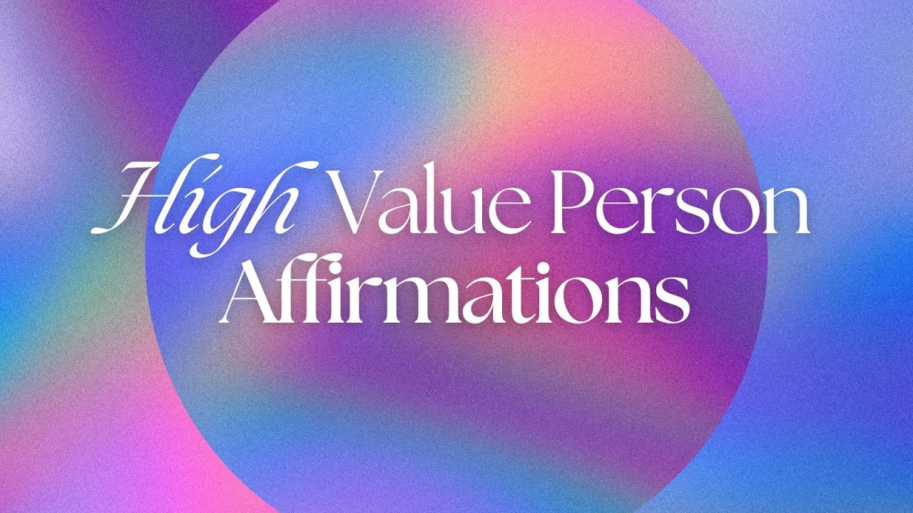 HIGH VALUE Person Affirmations