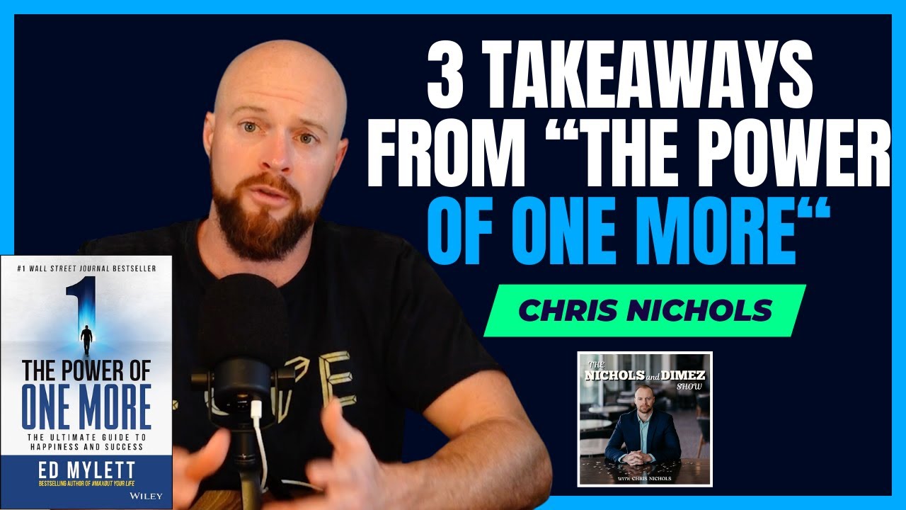 3 Takeaways from &ldquo;The Power of One More&rdquo; by Ed Mylett w/ Chris Nichols #68