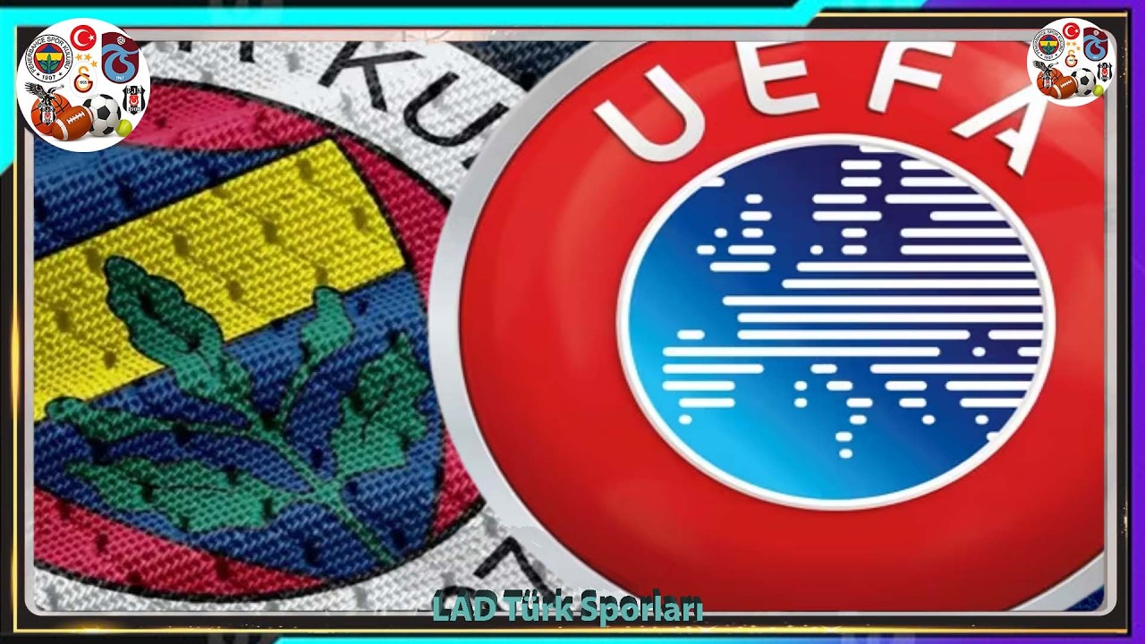 UEFA'dan Fenerbahçe kararı çıktı 43  sayfadaki gizli detay ne