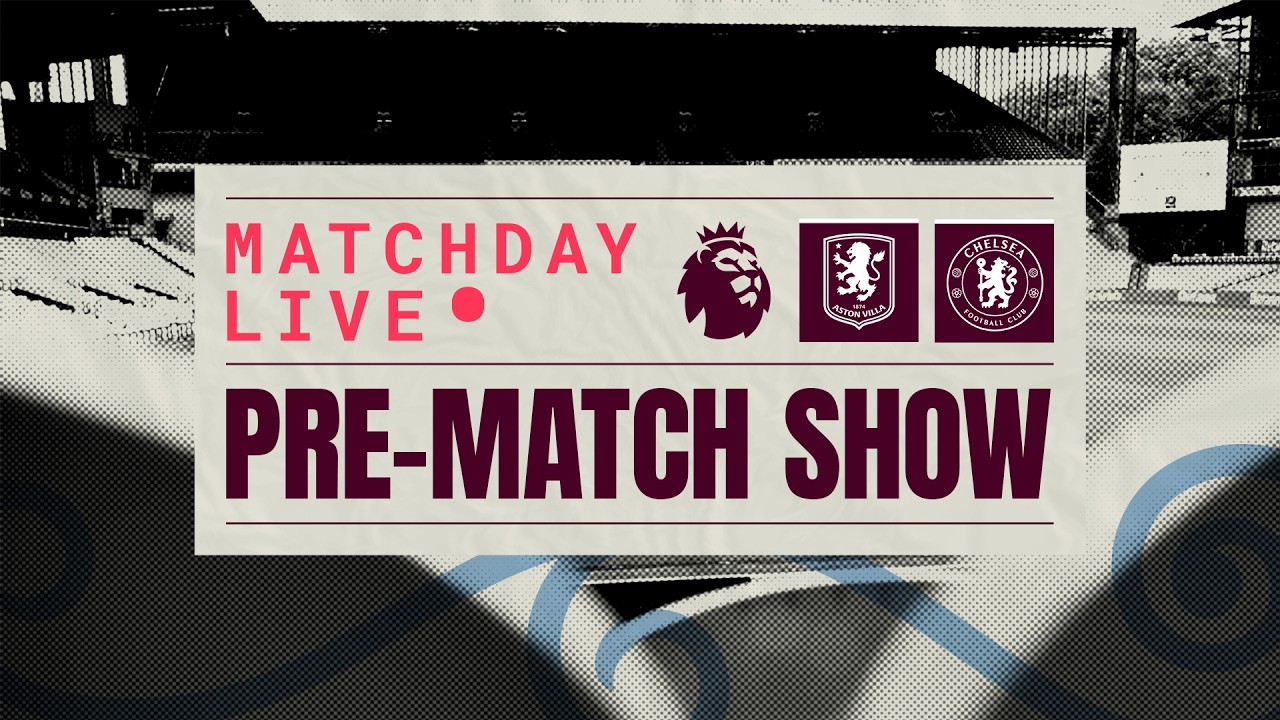 VILLA v  CHELSEA || MATCHDAY LIVE || #AVLCHE