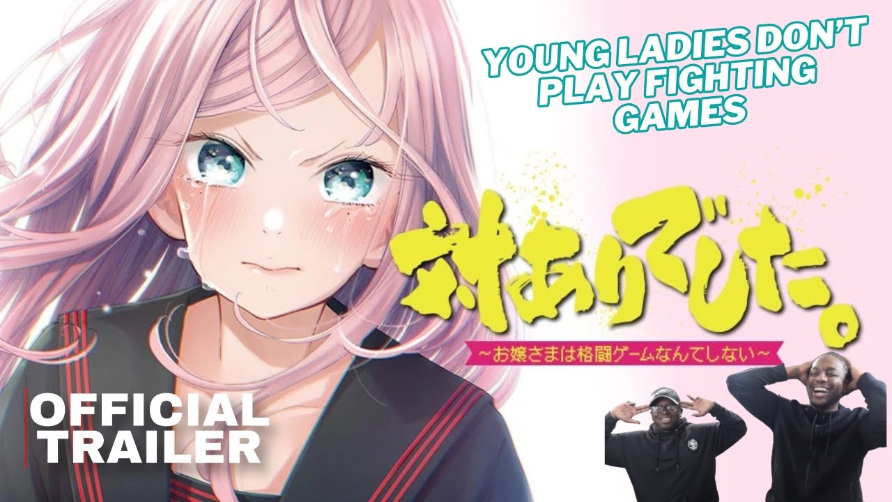 Young Ladies Don&rsquo;t Play Fighting Games &ndash; Or Do They? | Trailer #anime #reaction #trailer #animeedit