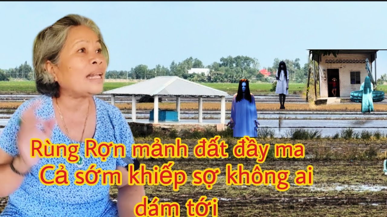 Chấn động :Người phụ nữ kỳ lạ ở mảnh đất tâm linh rùng rợn ma xuất hiện bang ngày không ai dám tới