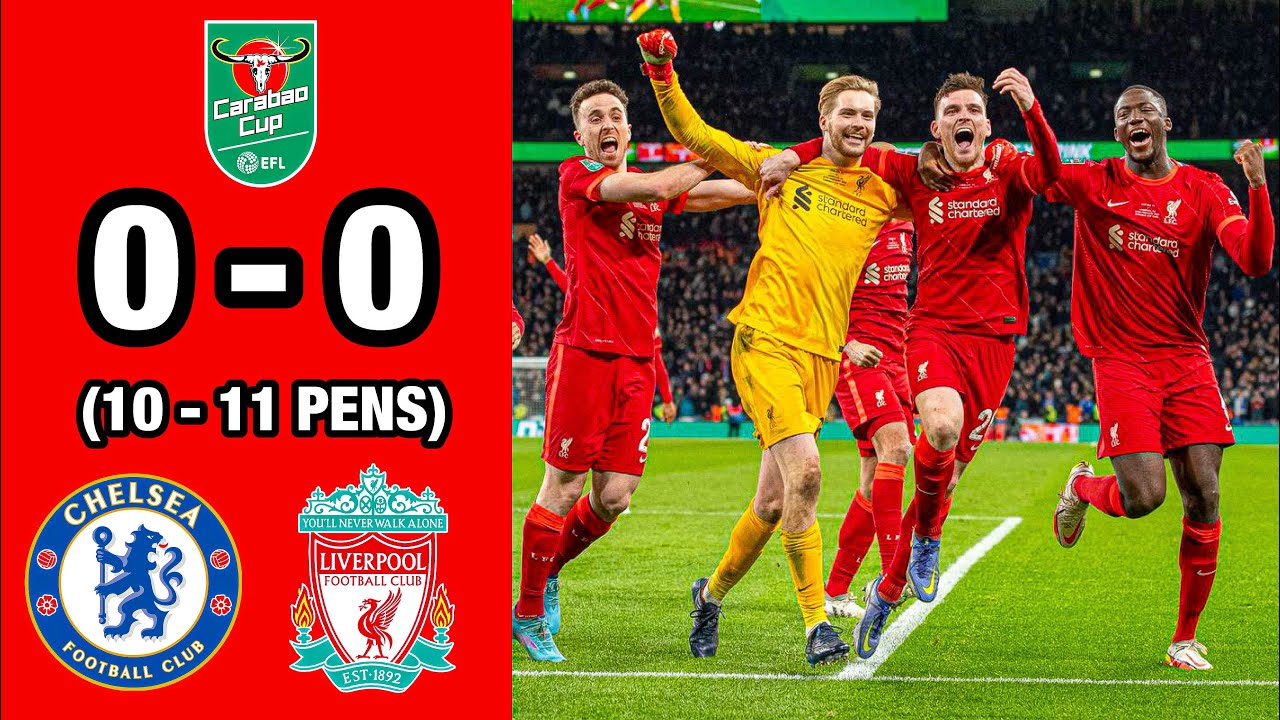 Chelsea vs Liverpool (0-0) (10-11 Pens) | Extended Highlights and Goals - Carabao Cup Final 2022