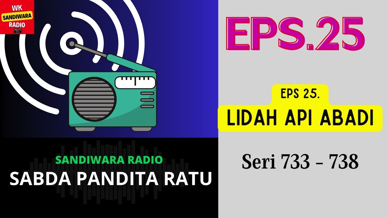 SABDA PANDITA RATU Seri 733 - 738 Episode 25. Lidah Api Abadi [Sandiwara Radio]
