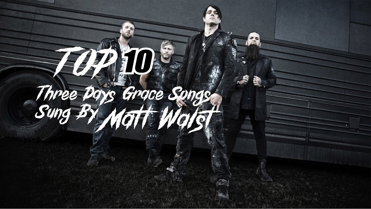 Top 10 Three Days Grace Songs Sung By Matt Walst