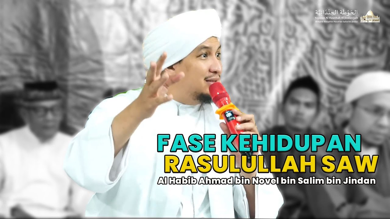 Fase Kehidupan Rasulullah SAW || Al Habib Ahmad bin Novel bin Jindan