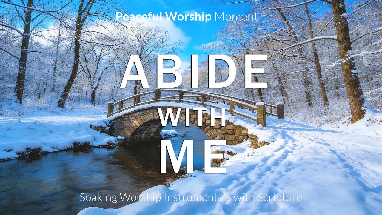 ABIDE WITH ME: Piano Worship & Prayer Music with Scriptures | Devotation Winter Scene