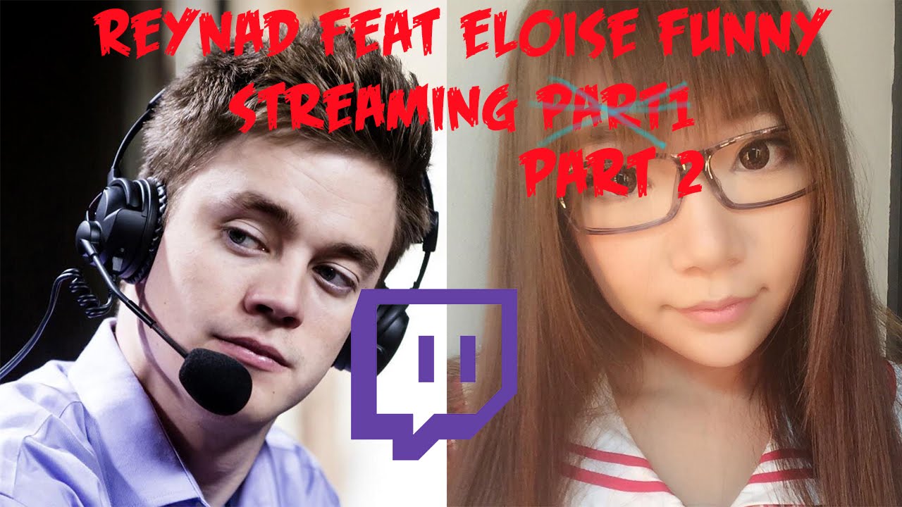Reynad feat Eloise Funny Streaming Part 2