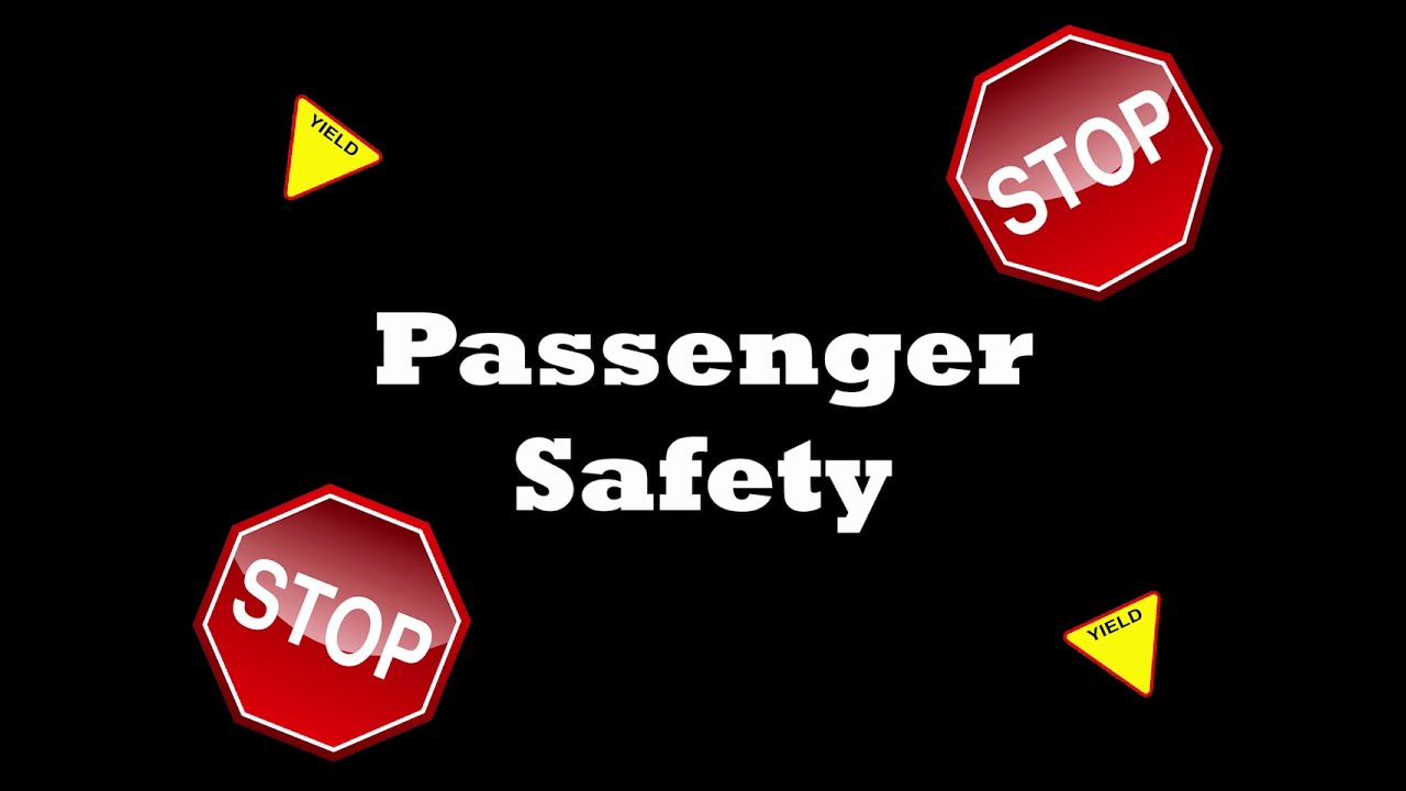 Be A Safe Passenger, Passenger Safety
