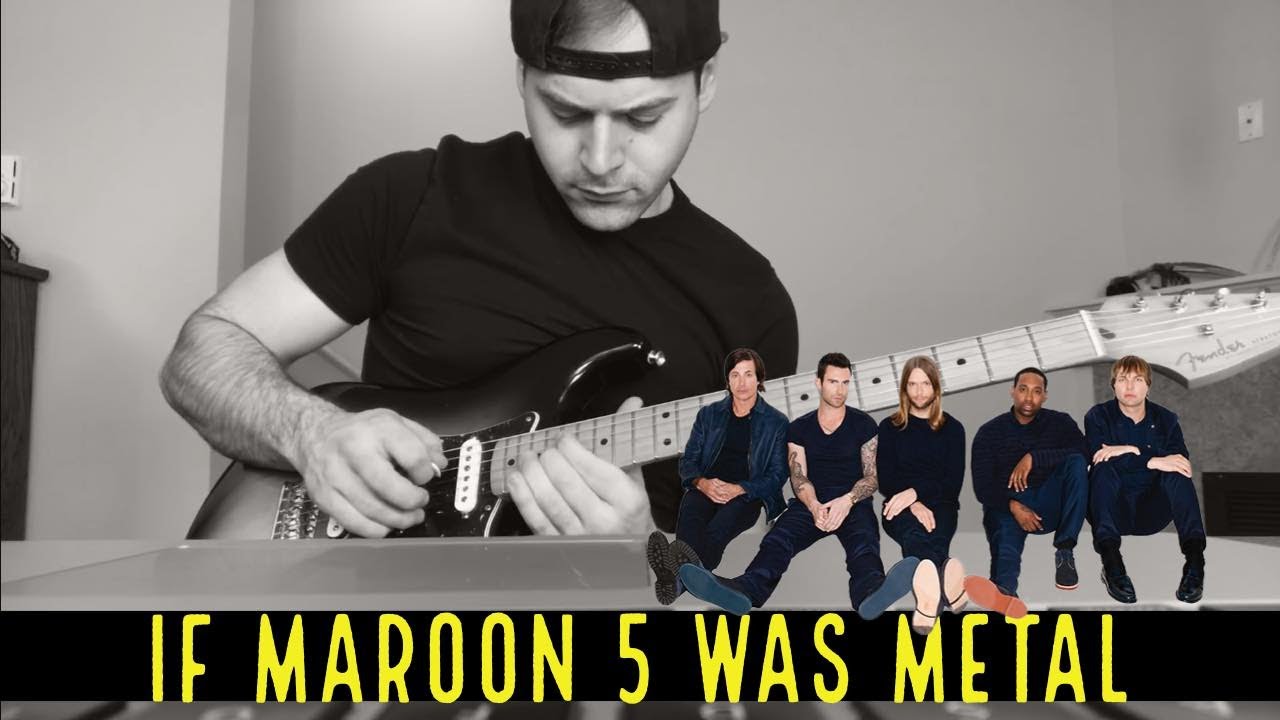 if maroon 5 was metal