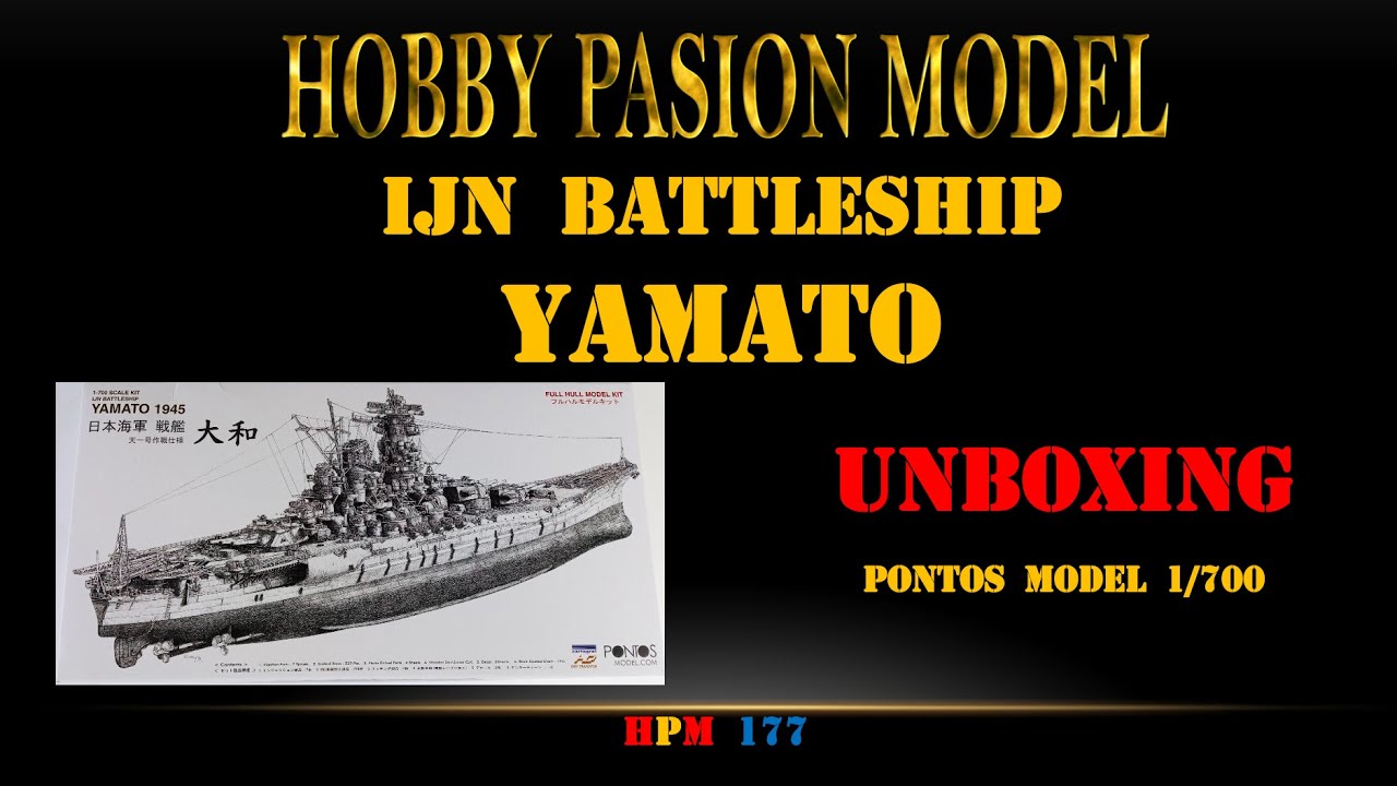 IJN YAMATO: UNBOXING (Pontos Model 1/700).