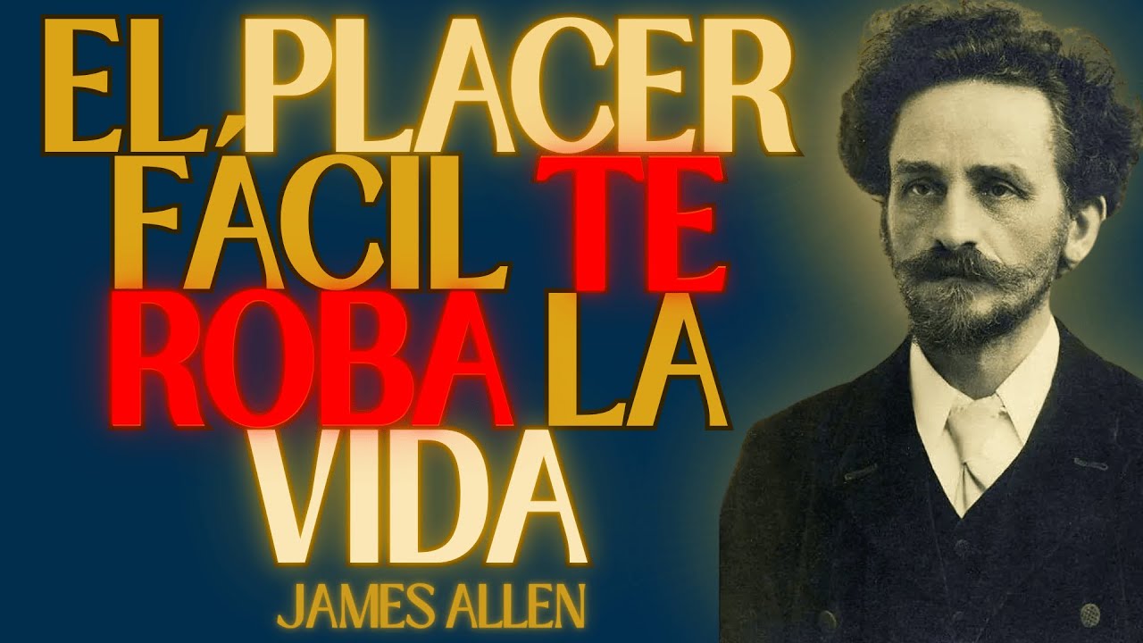 El PLACER Fácil Te ENVENENA: CONTROLA tus IMPULSOS y RECUPERA tu VIDA | James Allen