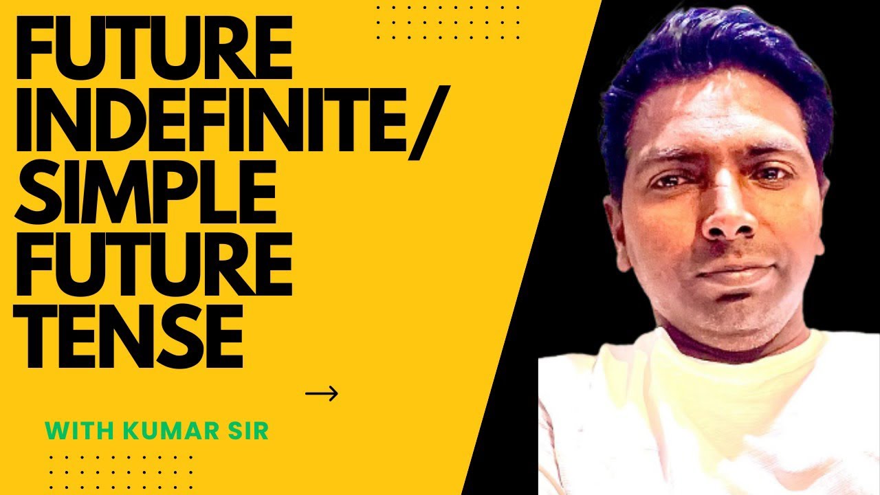 FUTURE INDEFINITE /SIMPLE FUTURE TENSE// NEGATIVE// INTERROGATIVE//INTERROGATIVE NEGATIVE SENTENCES 