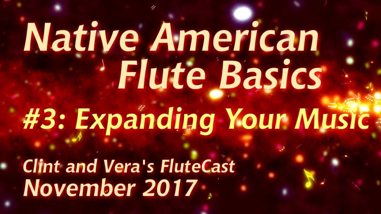 Native American Flute Basics #3: Expanding Your Music