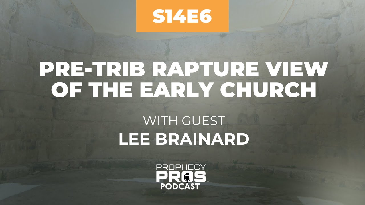 Season 14, Episode 6: Pre-Trib View of the Early Church with Guest Lee Brainard