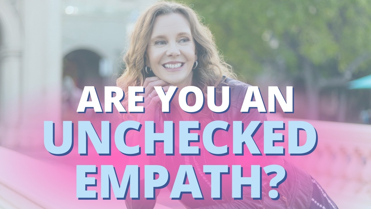 5 Signs You are an Unchecked Empath & What to Do Instead