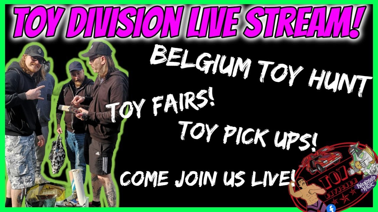 TOY DIVISION LIVE! BELGIUM TOY HUNT, UPCOMING TOY FAIRS AND MORE!