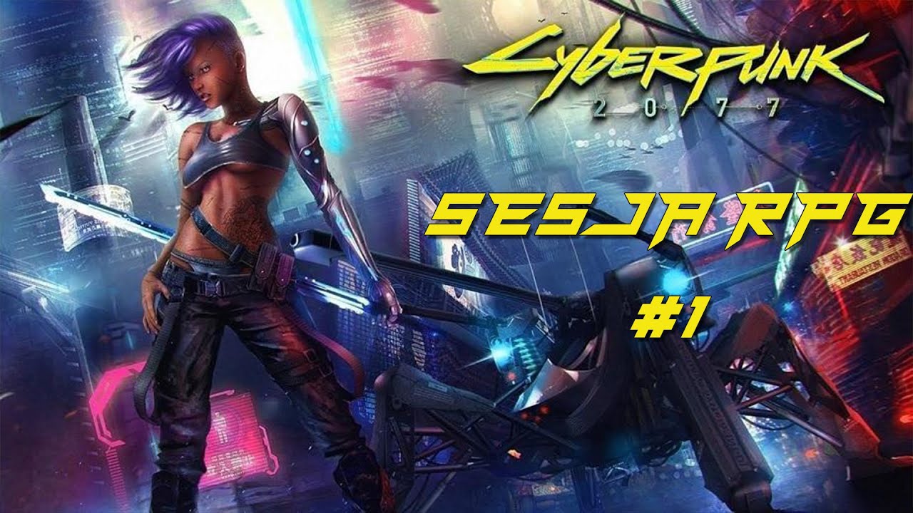Cyberpunk 2077 Sesja RPG #1