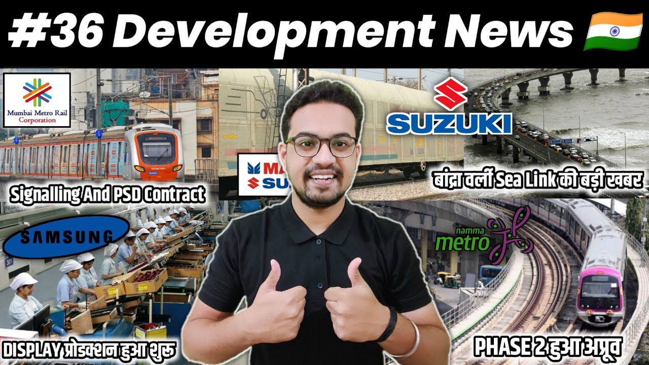 #36 Development News:- Samsung Display Production, Bandra Worli Sea Link, Banglore Metro Approved