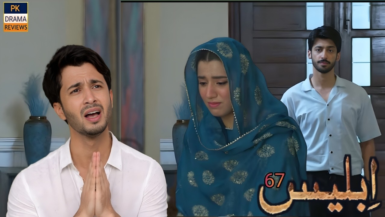 iblees episode 67 twists exposed by pk drama reviews | promo analysis | #episode67 #ep67 #epsiode68