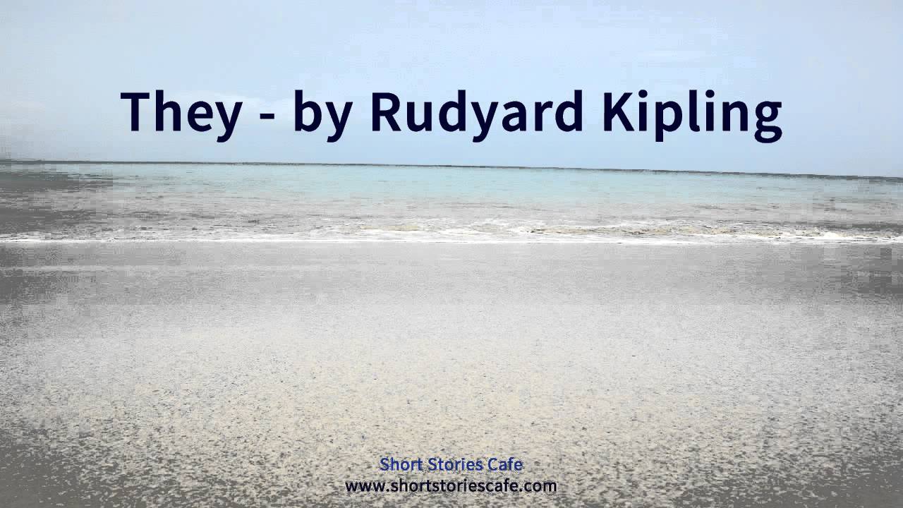 They   by Rudyard Kipling