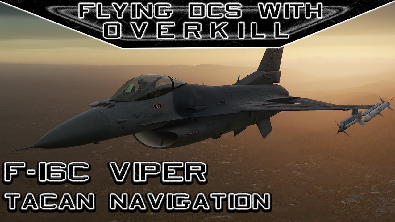 Полёты по миру DCS с OverKill: F-16C Viper: навигация TACAN