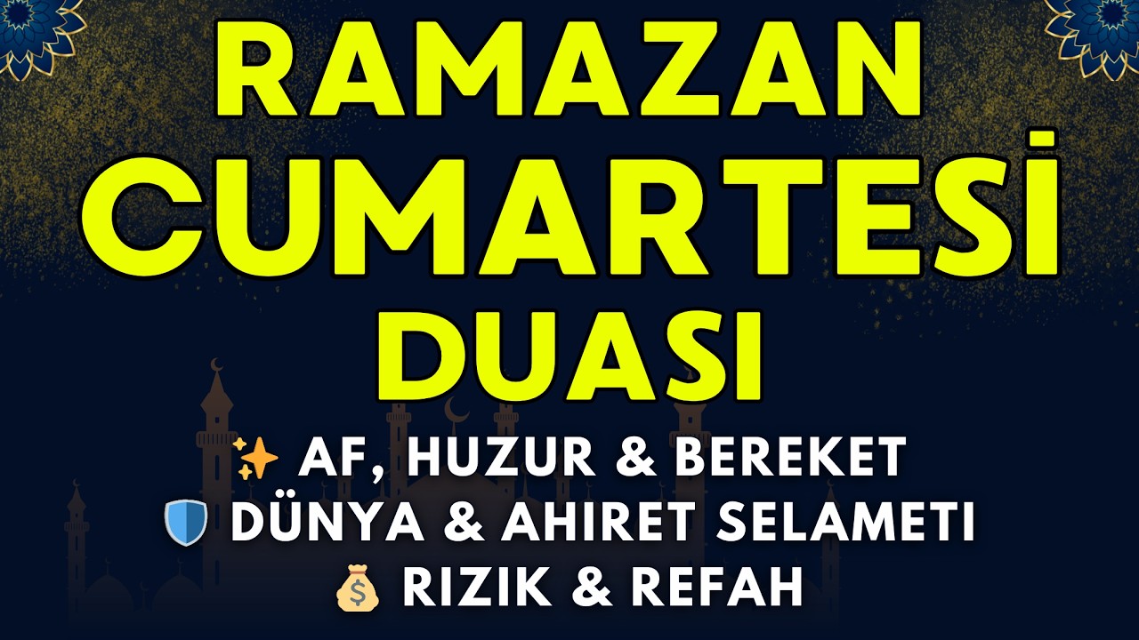 Ramazan Cumartesi Duası 🌿 Dünya Ahiret Selameti ve Büyük Bereket |  Günahlar Affolsun, Huzur Artsın