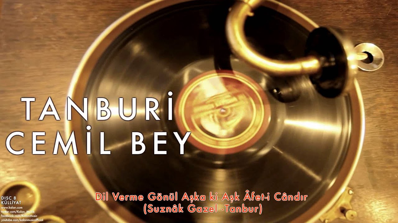 Tanburi Cemil Bey - Dil Verme G&ouml;n&uuml;l Aşka... (Suzn&acirc;k Gazel- Tanbur) [ K&uuml;lliyat &copy; 2016 Kalan M&uuml;zik ]