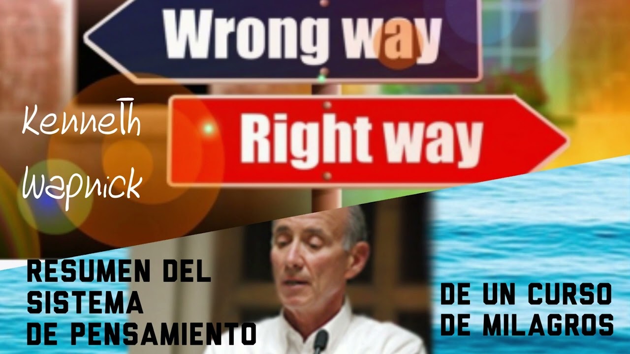 Resumen del sistema de pensamiento de UCDM. KENNETH WAPNICK