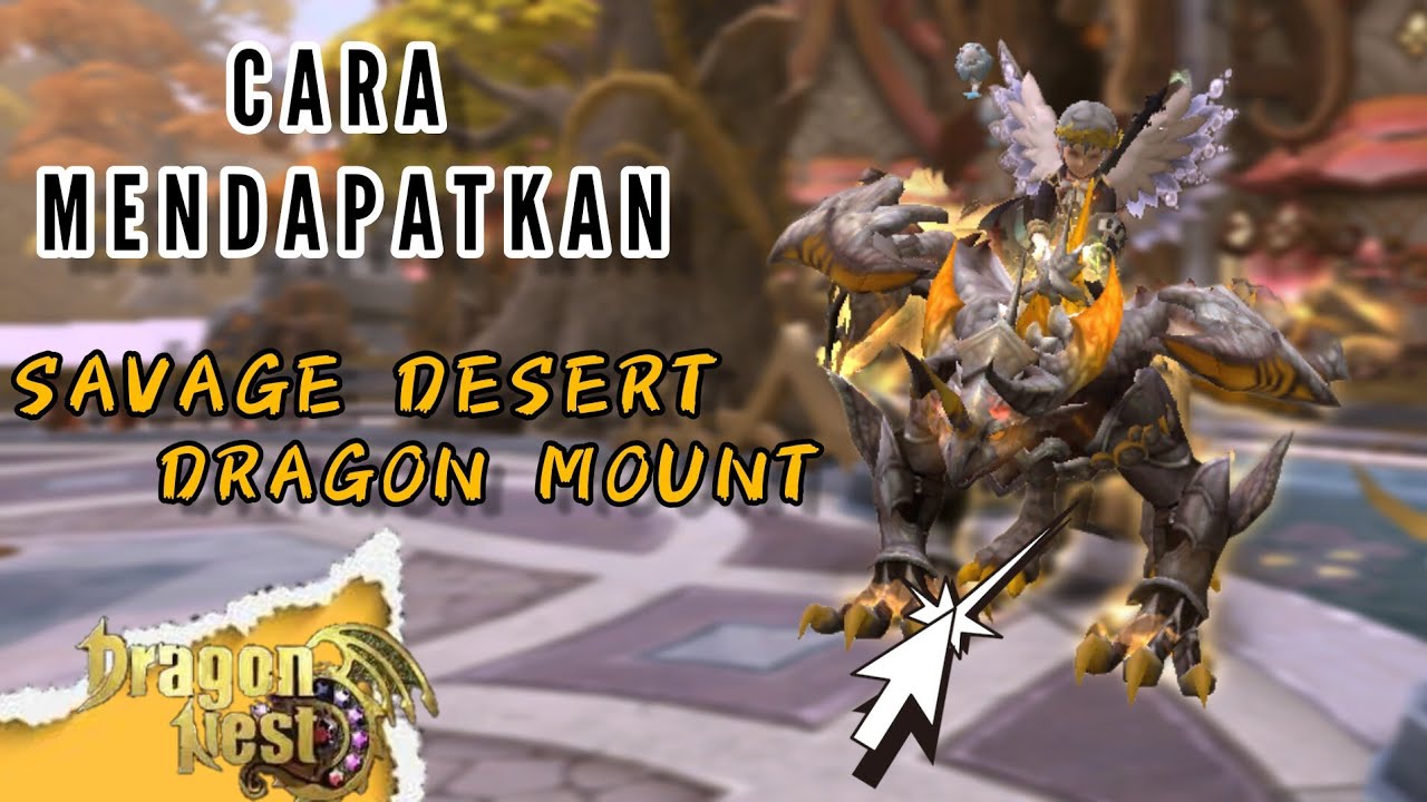 Dragon Nest SEA - TUTORIAL CARA MENDAPATKAN MOUNT SAVAGE DESSERT DRAGON !!!!!
