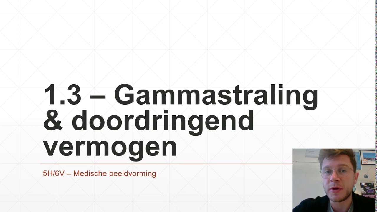 5H/6V - Medische beeldvorming 1.3 - Gammastraling en doordringend vermogen