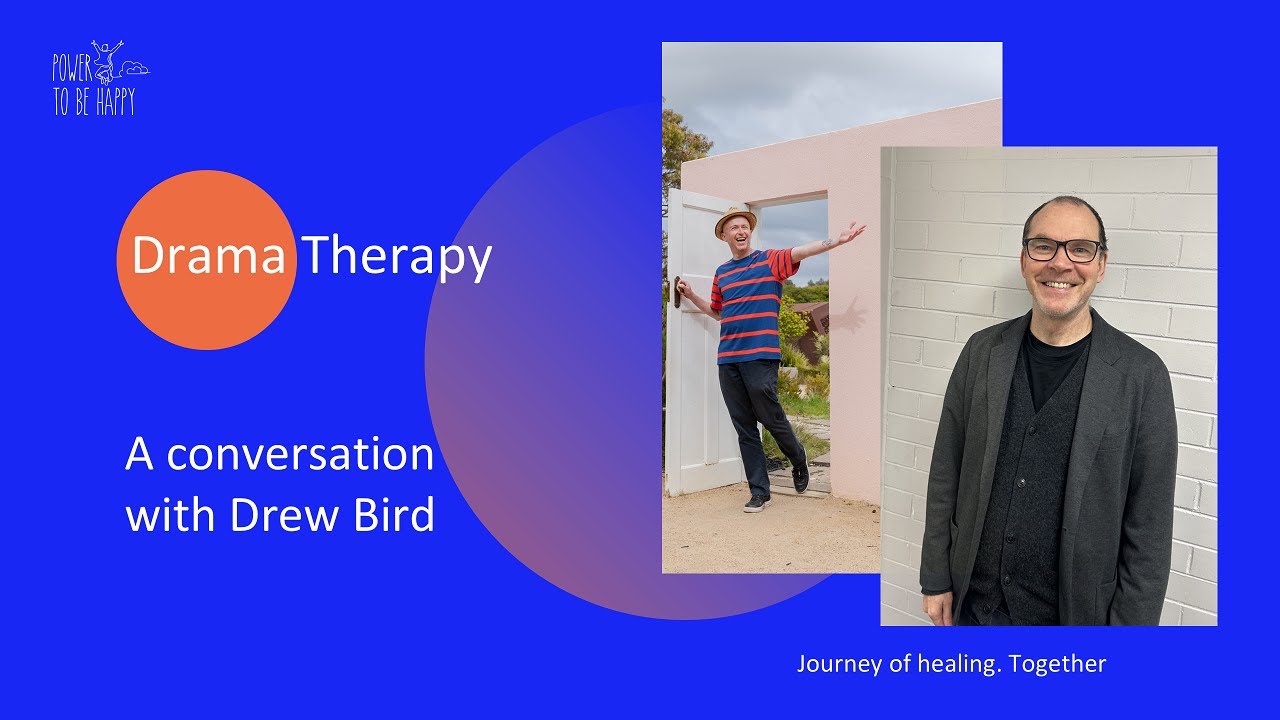 Power To Be Happy Podcast: a Conversation with Drew Bird on Drama Therapy
