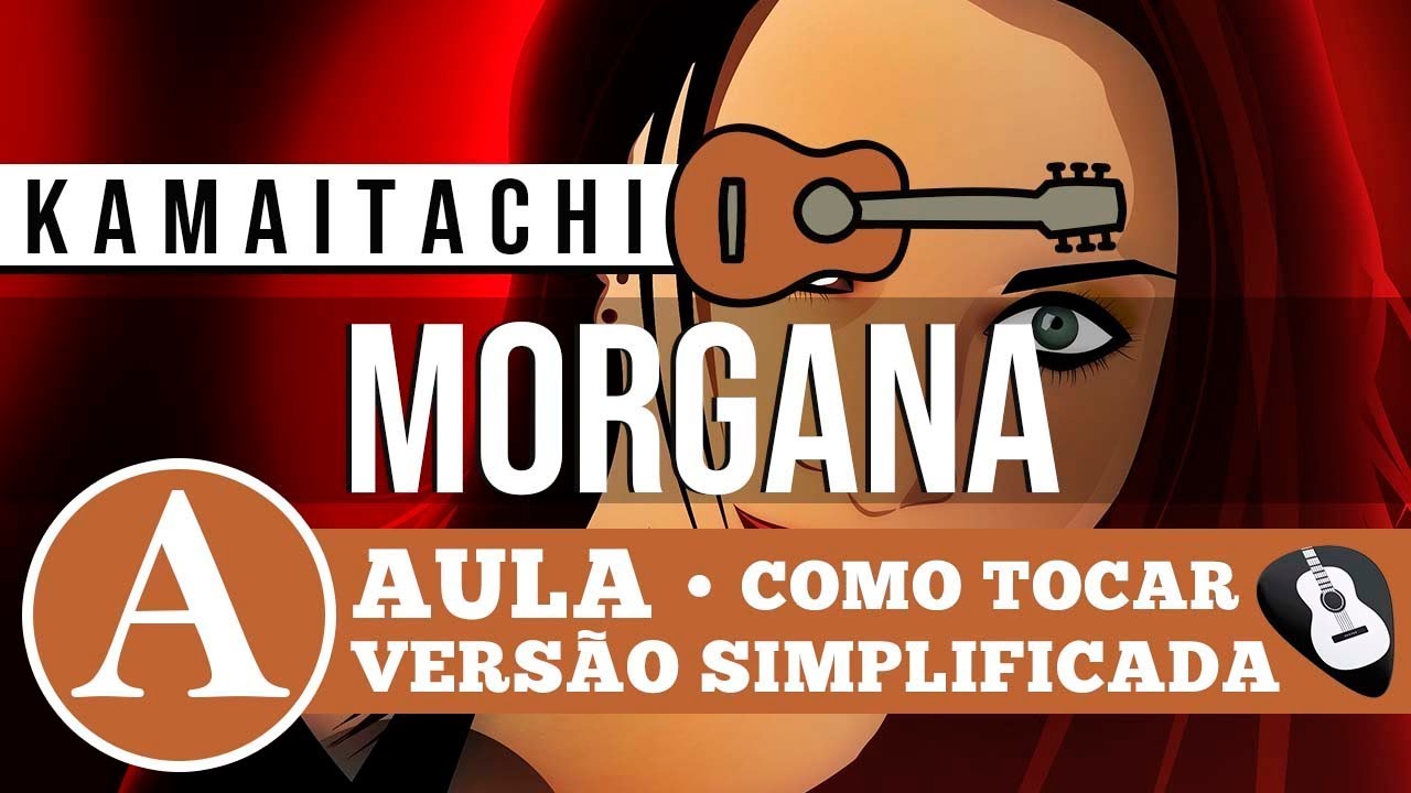 COMO TOCAR MORGANA KAMAITACHI• AULA SIMPLIFICADA VIOLÃO - ZAP(31)9 9244 8620 P/ AULAS ONLINE AO VIVO