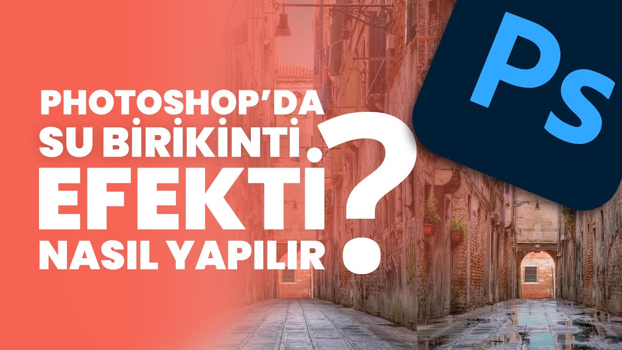 Photoshop'da Su Birikintisi Efekti Nasıl Yapılır?