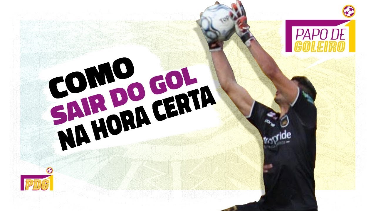 Como Sair do Gol no Tempo Certo - Papo de Goleiro