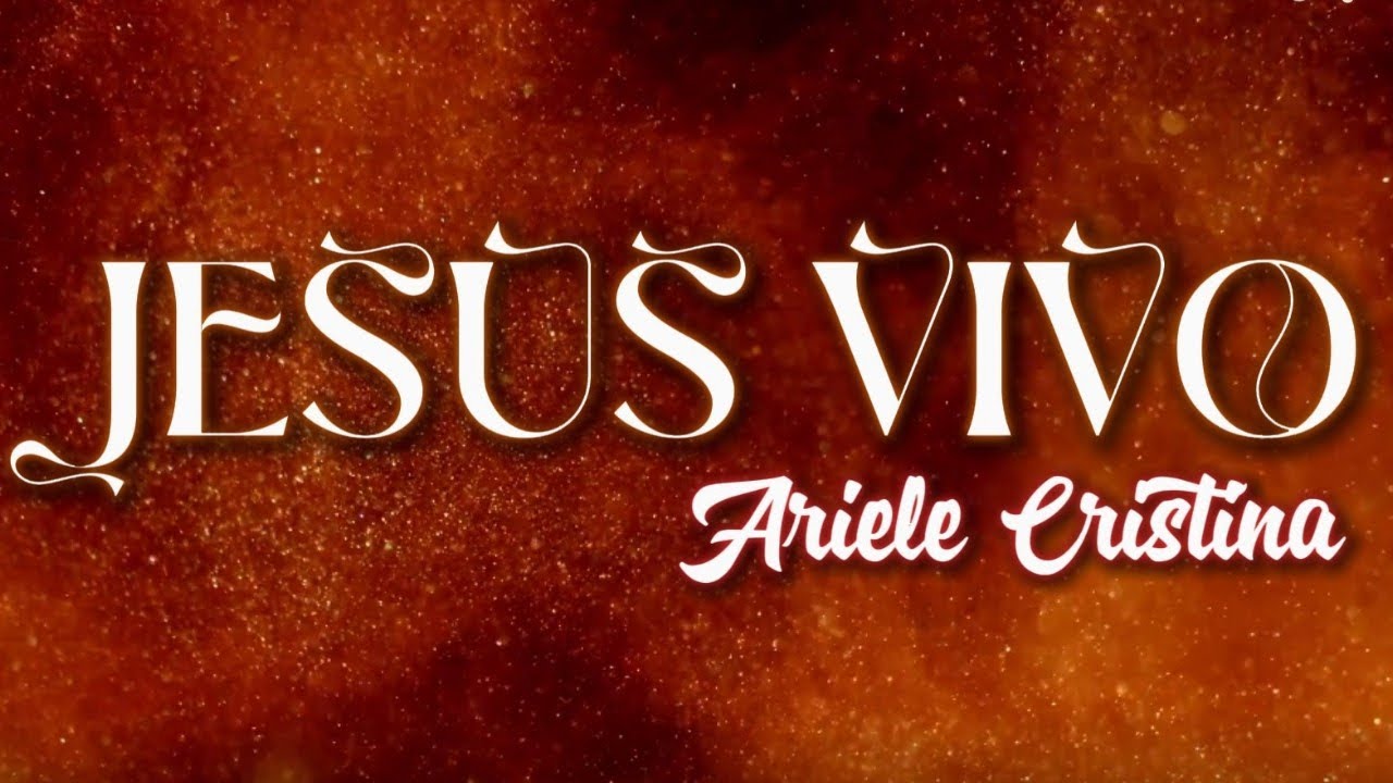 Jesus Vivo (Letra Oficial) &mdash; Ariele Cristina | IPJV