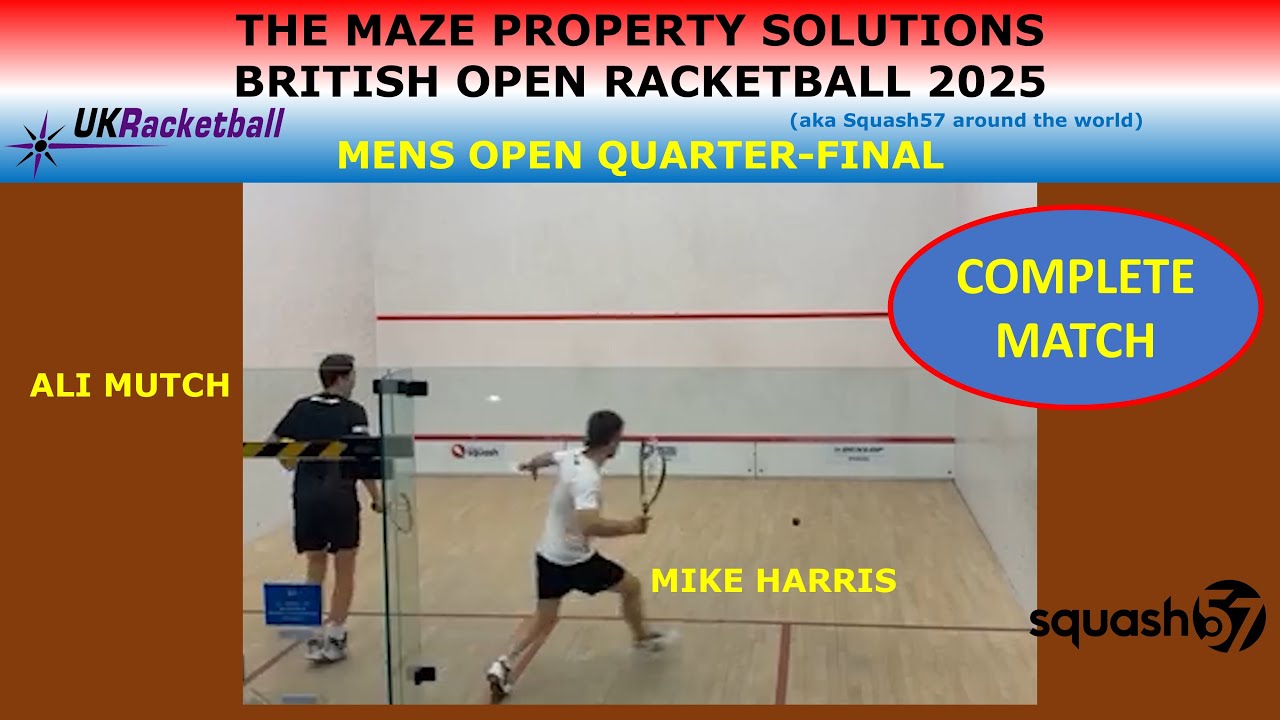 British Open 2025 MENS OPEN QTR: ALI MUTCH v MIKE HARRIS (Squash57)