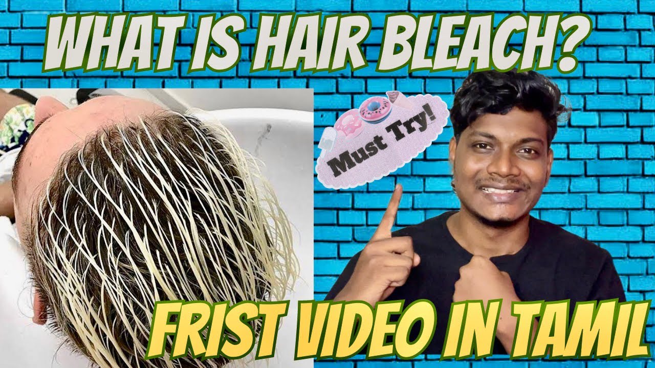Hair bleach - detailed first video in tamil must watch 👍🏿💯💯💯💯