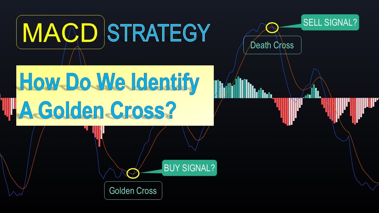 MACD Trading Strategy: How Do We Identify A Golden Cross