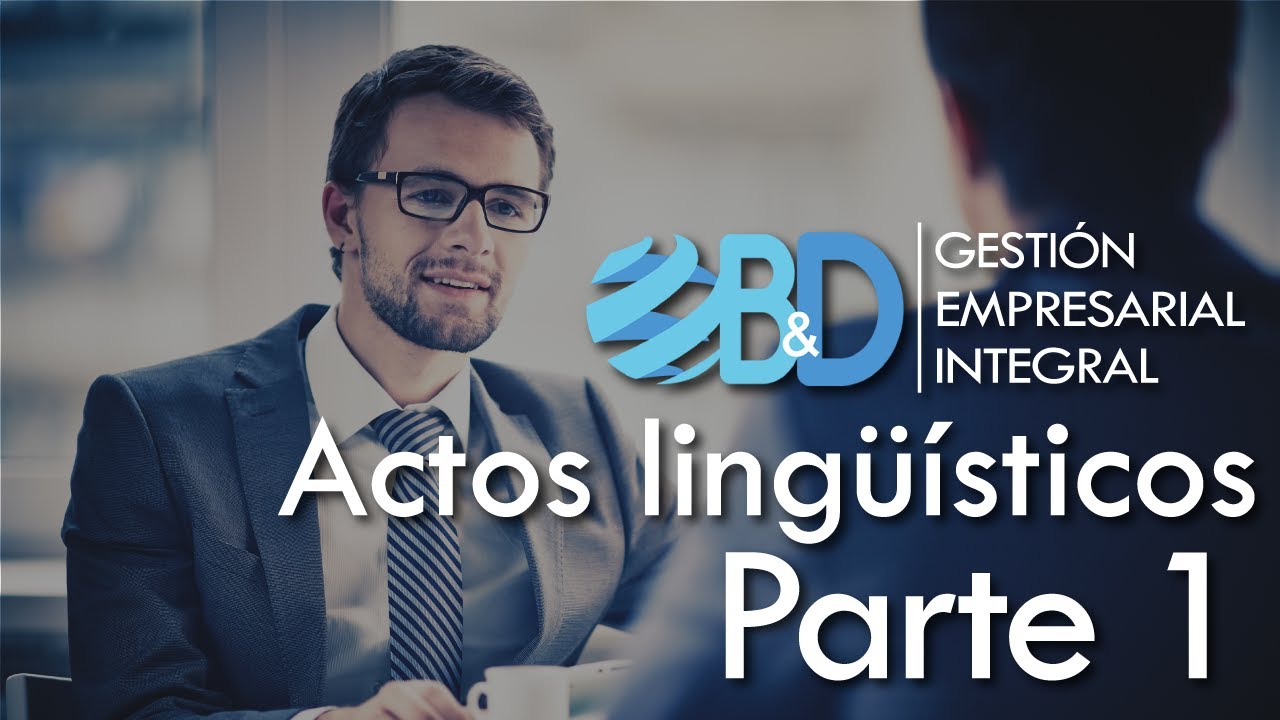 Actos lingüísticos Básicos - B&D Gestión Empresarial - Parte 1
